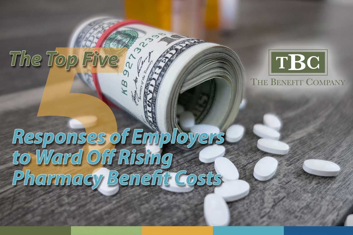 The Top Five Responses of Employers to Ward Off Rising Pharmacy Benefit Costs