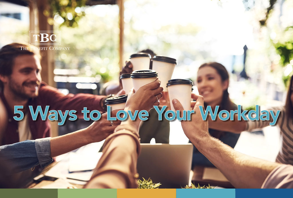 5 Ways to Love Your Workday