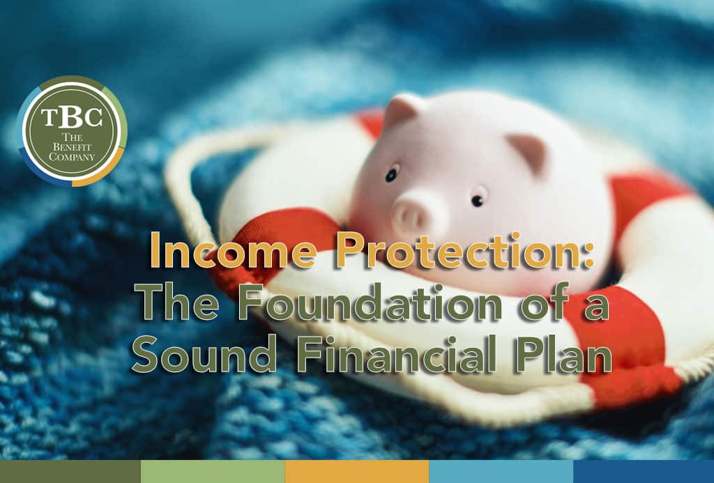 Income Protection The Foundation of a Sound Financial Plan